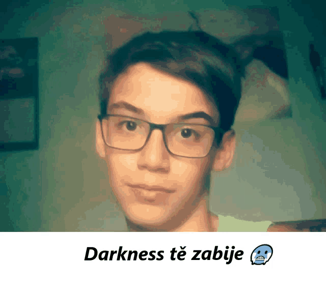 a picture of a boy with glasses and the words " darkness te zabije "