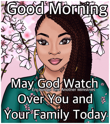 a poster that says good morning may god watch over you and your family