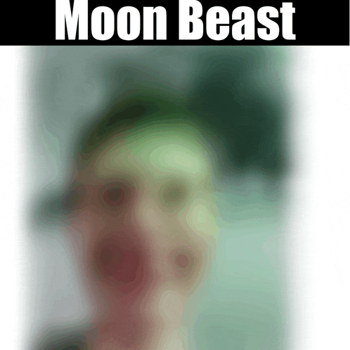 a blurred image of a person with the words moon beast above it