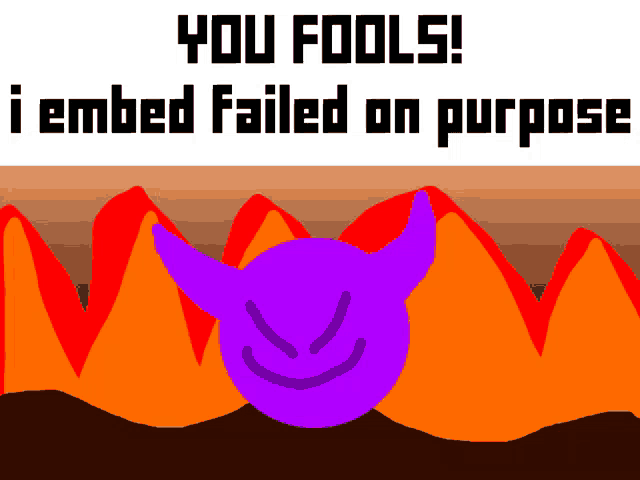 a cartoon of a purple devil with horns and the words you fools i embed failed on purpose below it