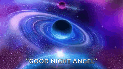 a galaxy with a black hole in the middle of it and the words `` good night angel ''