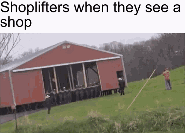 a group of people standing in front of a red barn with the words shoplifters when they see a shop on the bottom