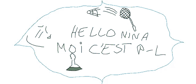 a drawing of a badminton racket with the words " it 's hello nina moi cest p-l " below it