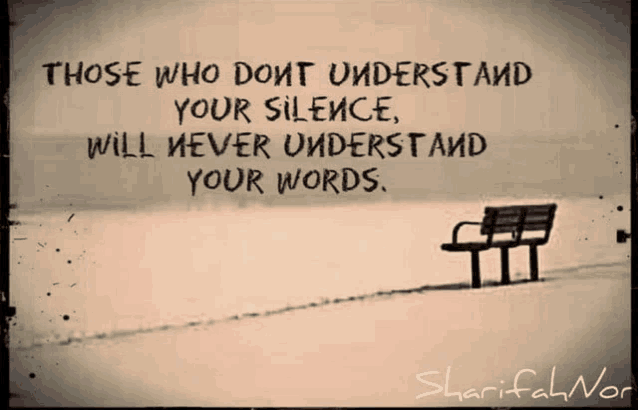 a quote about those who dont understand your silence will never understand your words