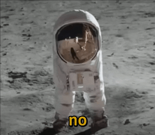 an astronaut is standing on the moon and the word no is on the bottom right