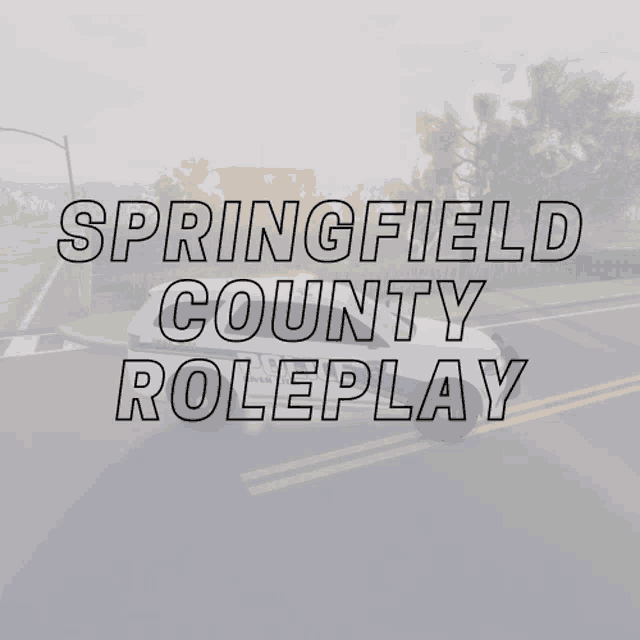 a poster for springfield county roleplay with a police car on the road