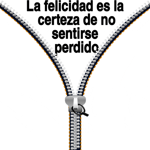 a zipper with the words la felicidad es la certeza de no sentirse perdido