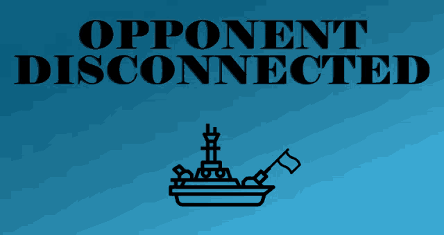 a blue background with the words opponent disconnected and a boat