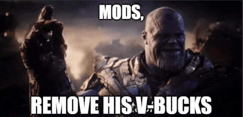 thanos says " mods remove his v-bucks " while holding up his hand