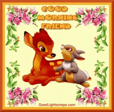 a picture of a deer and a rabbit that says " good morning friend "