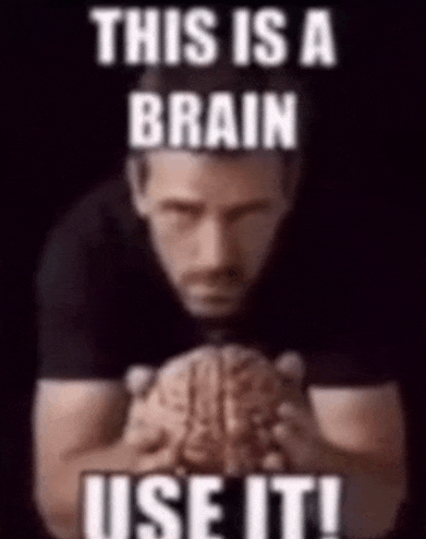 a man holding a brain with the words " this is a brain use it "