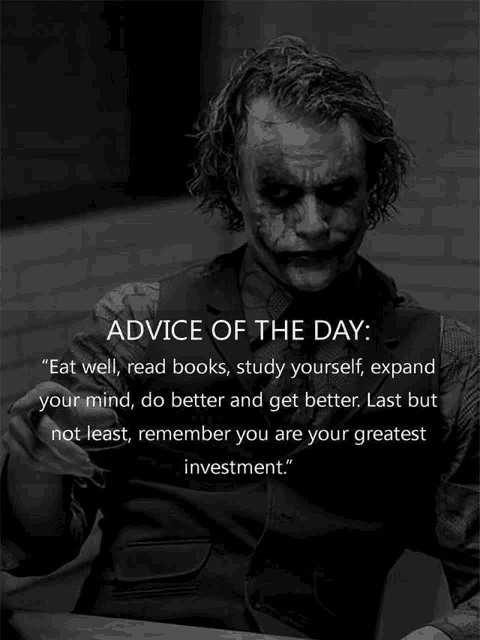 a black and white photo of the joker with advice of the day written below him