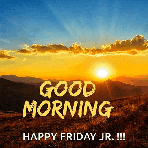 a picture of a sunset with the words good morning happy friday jr