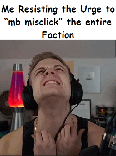 a man wearing headphones with a caption that says " me resisting the urge to " mb misclick " the entire faction "