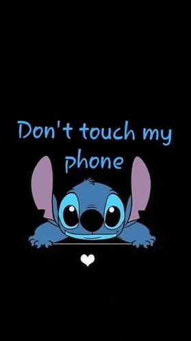 a picture of stitch with the words `` do n't touch my phone '' written on it .