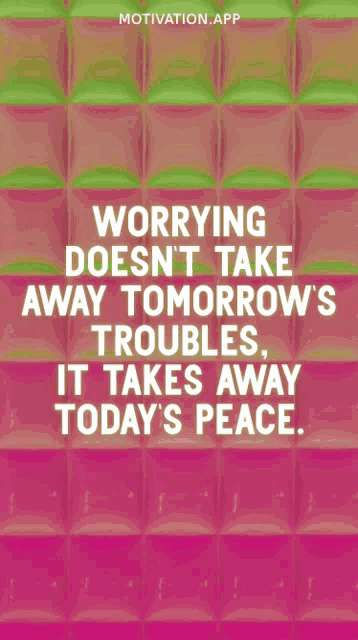 a motivational poster that says worrying doesn 't take away tomorrow 's troubles