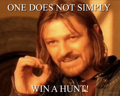 a man making a funny face with the words one does not simply win a hunt on the bottom