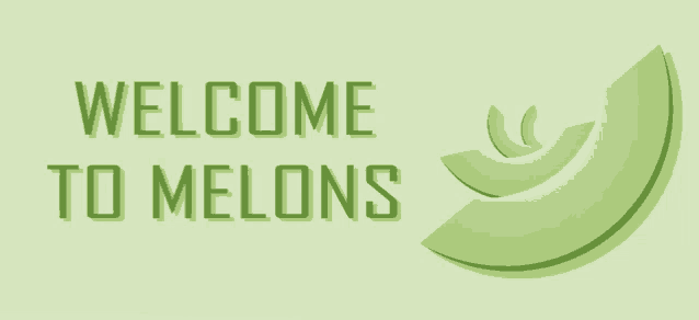 a green sign that says welcome to melons with a green slice of melon