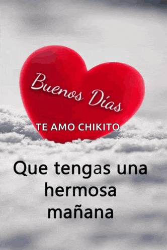 a red heart that says buenos dias te amo chikito