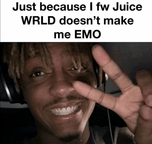 a man giving a peace sign with the words just because i fw juice wrld does n't make me emo below