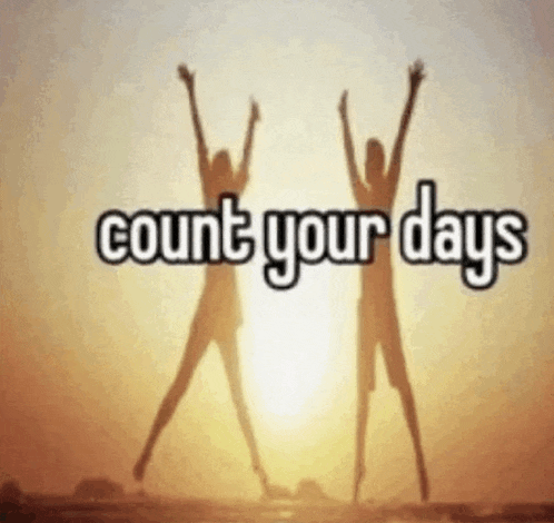 a picture of two people jumping in the air with the words count your days below them