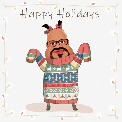 a cartoon of a man wearing an ugly sweater with the words happy holidays below him