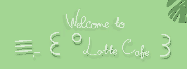 a green background with the words welcome to lotte cafe 3 written on it