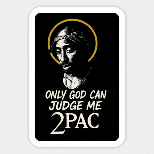 a poster of tupac shakur with the words only god can judge me 2pac