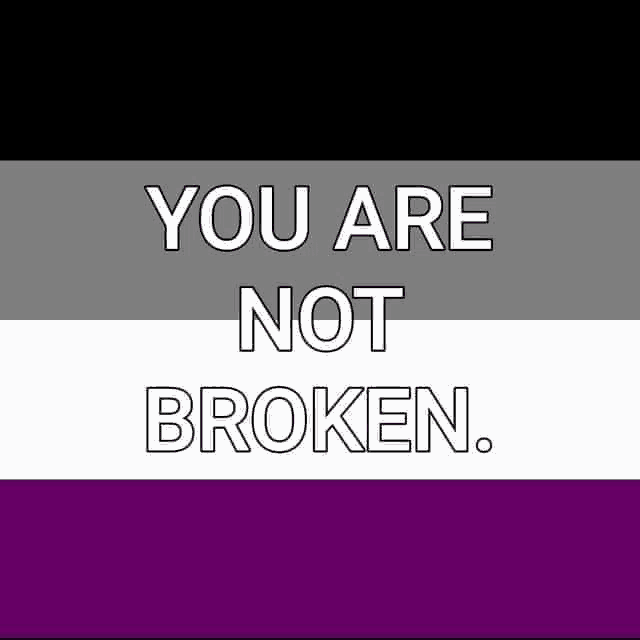 a picture of an asexual flag with the words you are not broken