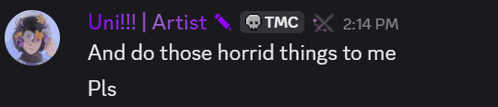 a screenshot of a twitch stream that says uni artist tmc 2:14 pm and do those horrible things to me pls