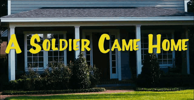 the front of a house with the words a soldier came home on it