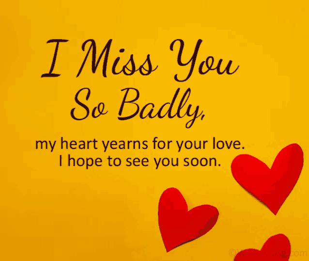 i miss you so badly my heart yearns for your love