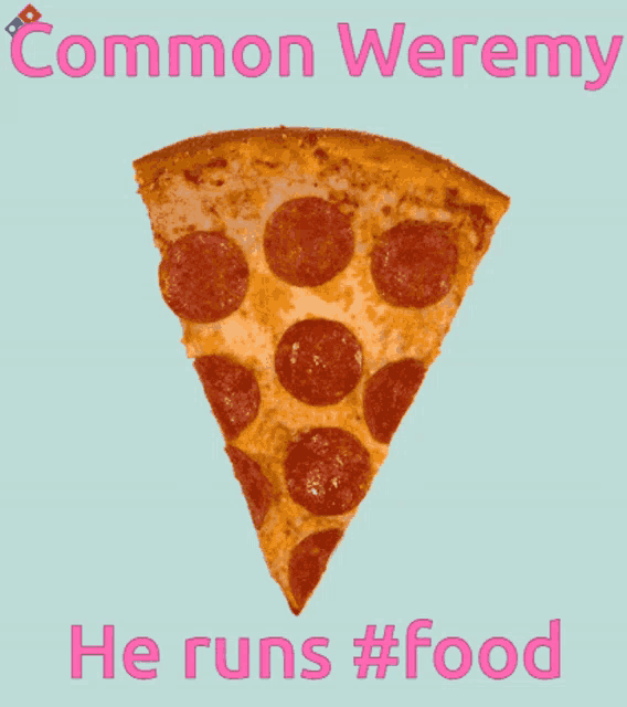 a slice of pepperoni pizza on a colorful background with the words common wremy he runs #food