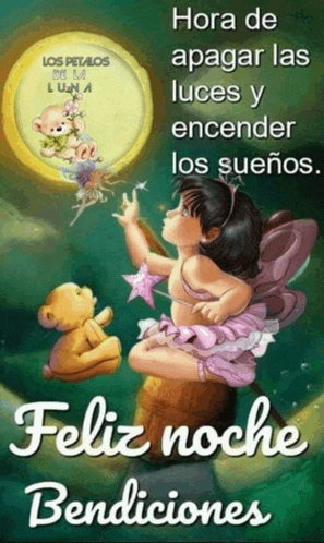 a picture of a fairy and a teddy bear with the words feliz noche bendiciones on it