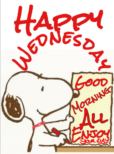 a cartoon of snoopy writing on a piece of paper that says " happy wednesday good morning all enjoy your day "