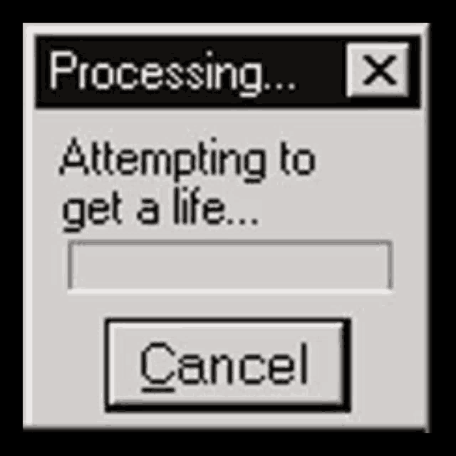 a computer screen that says processing and attempting to get a life