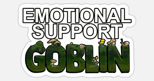 a sticker that says " emotional support goblin " on it