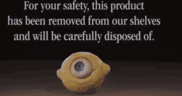 a picture of a lemon with an eye and the words for your safety