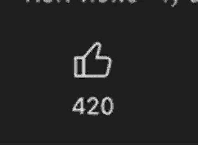 a thumbs up icon on a black background with the number 420 below it .