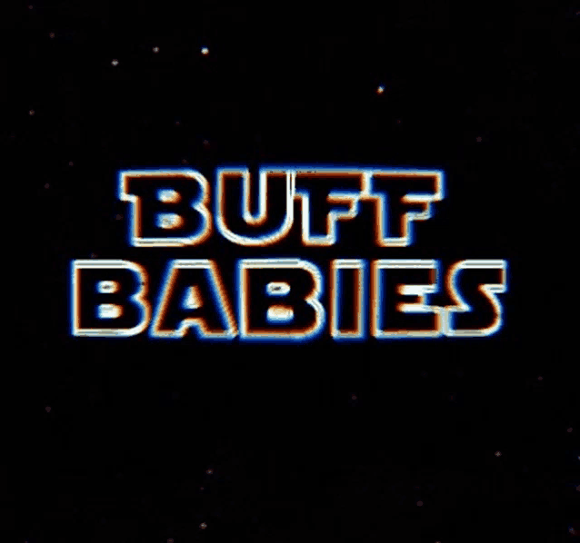 a black background with the words buff babies in white letters