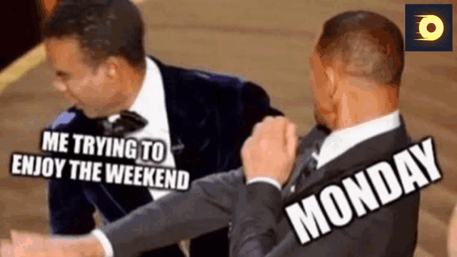 two men in suits are fighting with the words `` me trying to enjoy the weekend '' .