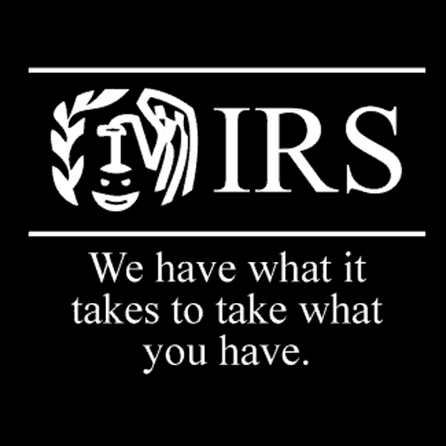 a black and white logo for the irs that says " we have what it takes to take what you have "