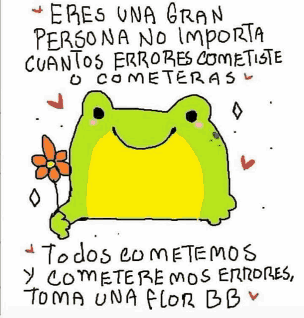 a frog is holding a flower and says " eres una gran persona no importa cuantos errores cometiste cometeras "