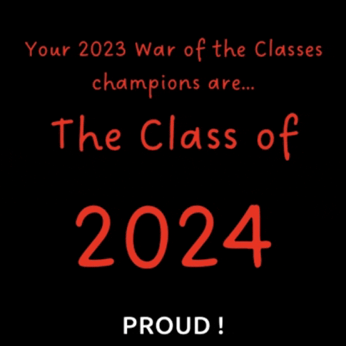 a poster that says " your 2023 war of the classes champions are the class of 2024 proud "