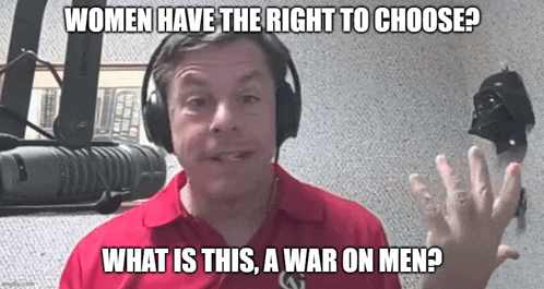 a man wearing headphones says " women have the right to choose what is this a war on men "