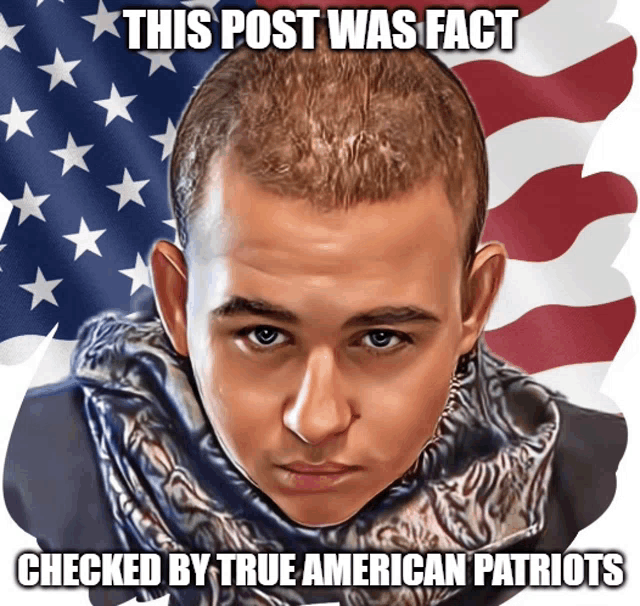 a picture of a man with an american flag behind him and the caption this post was fact checked by true american patriots