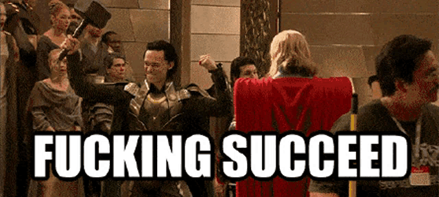 a picture of loki holding a hammer and thor holding a cape that says fucking succeed