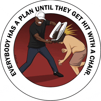 a sticker that says everybody has a plan untill they get hit with a chair