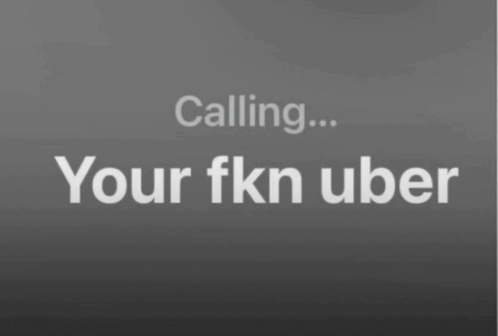 a black and white advertisement for calling your fkn uber