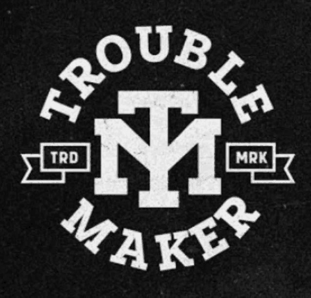 a black and white logo that says trouble maker on it